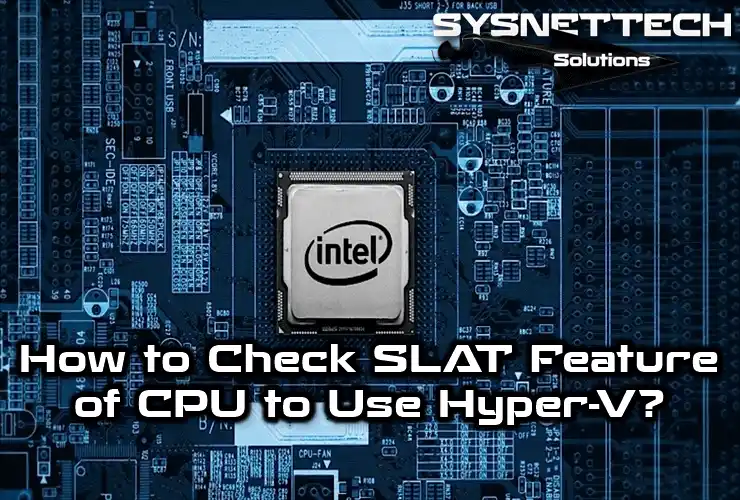 Checking SLAT Feature of CPU to Use Hyper-V