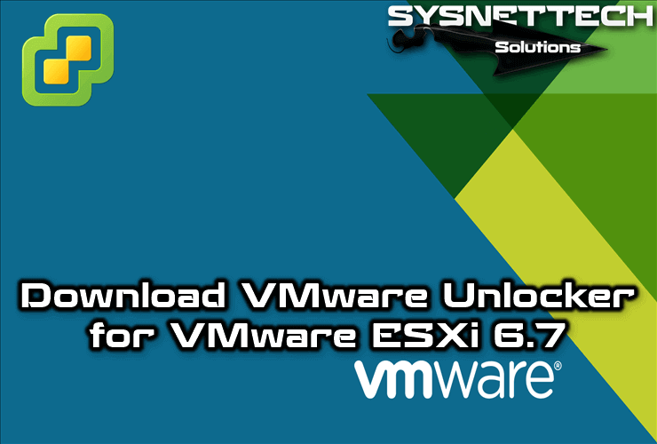 Download VMware Unlocker for VMware ESXi 6.7