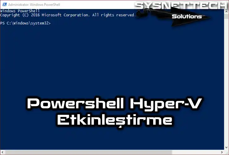 Powershell ile Hyper-V Etkinleştirme