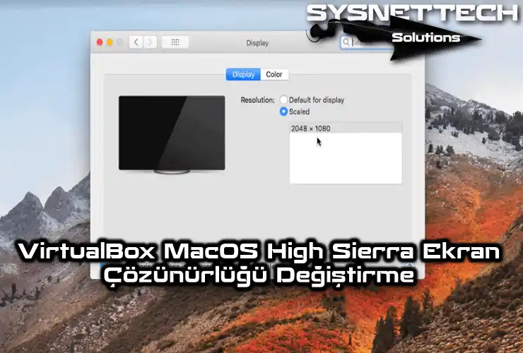 VirtualBox Üzerinde macOS High Sierra Ekran Çözünürlüğü Değiştirme