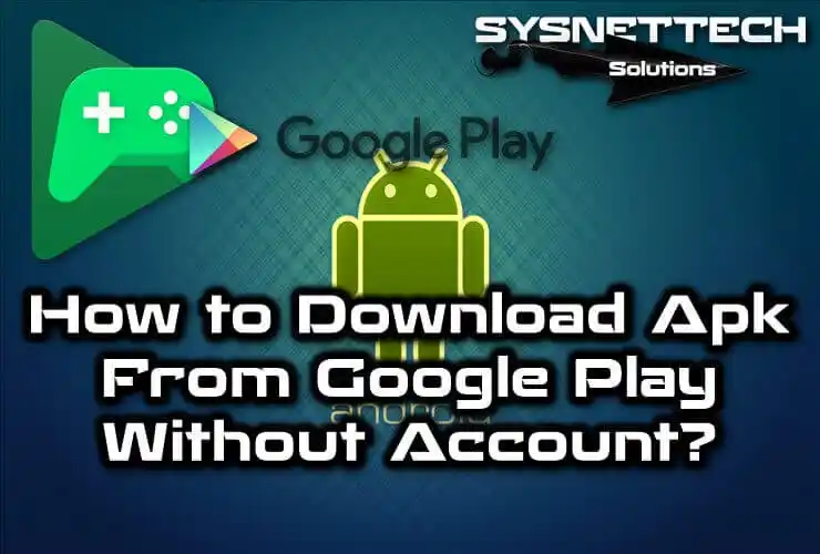 How to Download Apk from Google Play