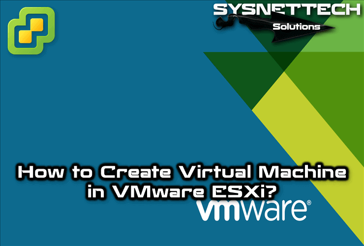 How to Create Virtual Machine in VMware ESXi 6.7U2
