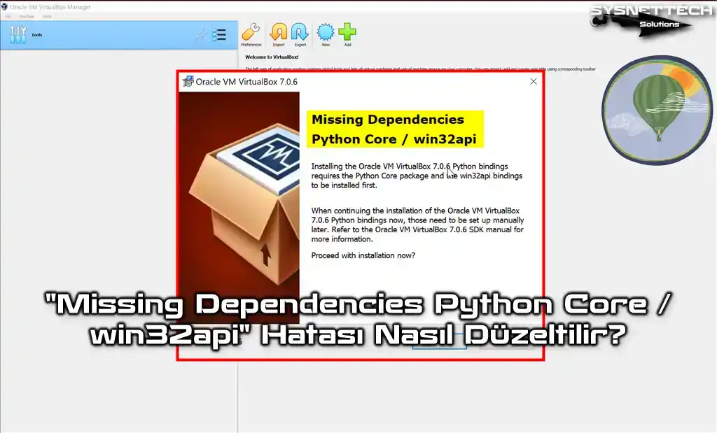 VirtualBox 7.0 Üzerinde Missing Dependencies Python Core / win32api Hatası Nasıl Düzeltilir?