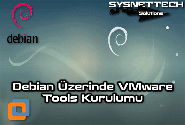 Debian 9.9 Üzerinde VMware Tools Kurulumu