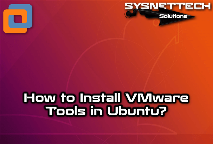How to Install VMware Tools in Ubuntu 19.04 / 18.10 / 18.04 / 17.10 / 17.04 / 16.10