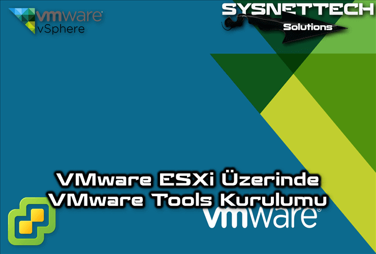 ESXi'te VMware Tools Kurulumu