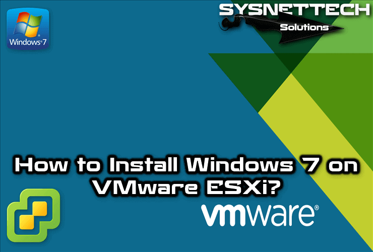 How to Install Windows 7 on VMware ESXi 6.7U2