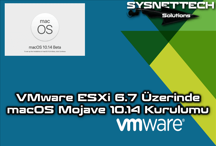 VMware ESXi 6.7 Üzerinde macOS Mojave 10.14 Kurulumu