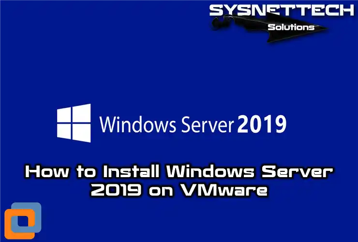 How to Install Windows Server 2019 on VMware Workstation