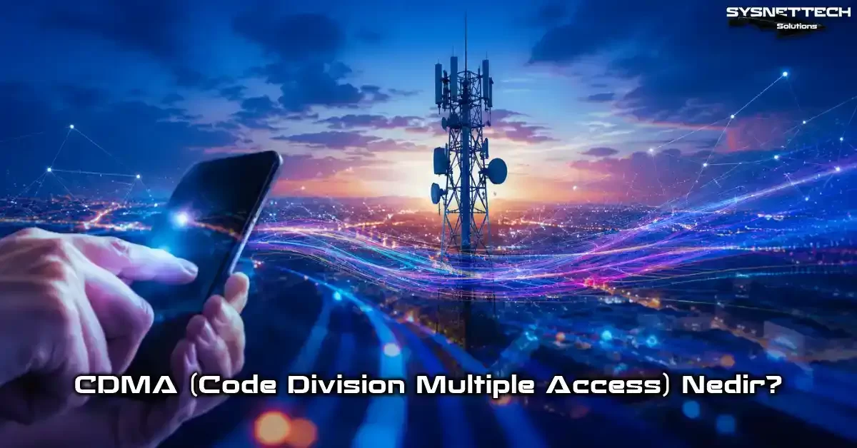 CDMA (Code Division Multiple Access) Tanımı, Özellikleri ve Geleceğe Yön Verişi