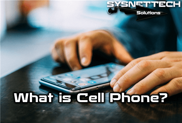What is Cell Phone?