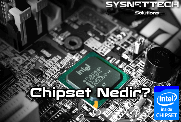 Chipset Nedir, Ne İşe Yarar?