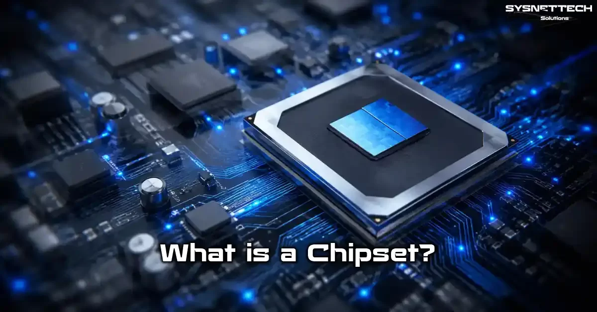 Chipset Definition, Features, Intel and AMD Types