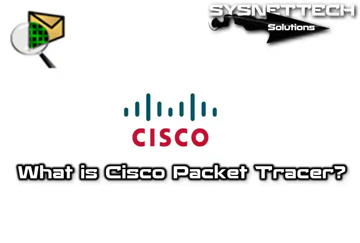 What is the Cisco Packet Tracer? | Definition, Features, and Pros & Cons
