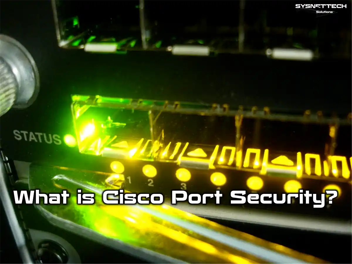 What is Cisco Port Security? | Definition, Types, and How It Works in Networks