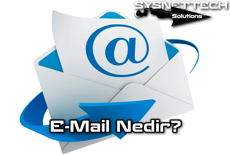 E-Mail (Elektronik Posta/E-Posta) Nedir, Ne İşe Yarar?