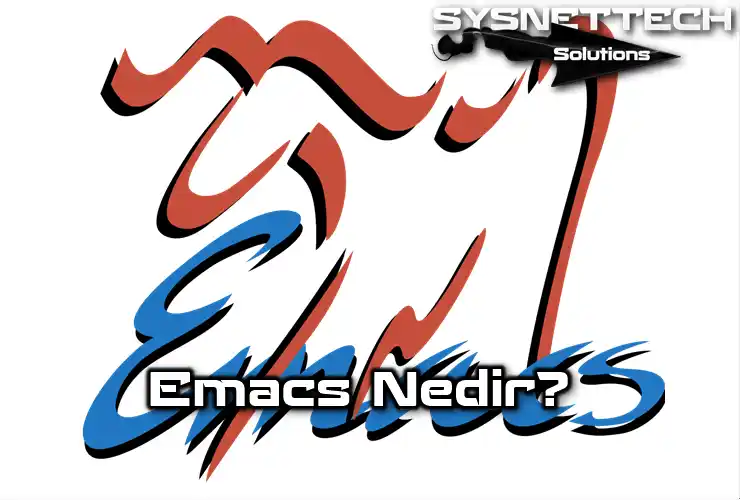 Emacs Editör Tanımı ve Özellikleri