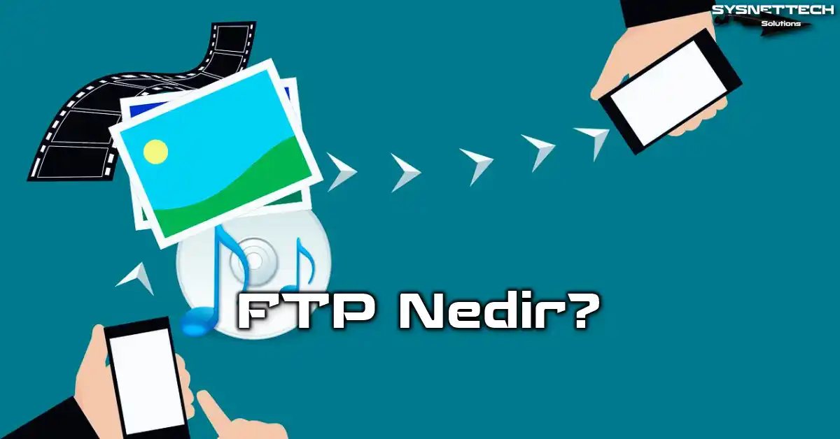 FTP Protokolü Tanımı, Özellikleri ve Yazılımları