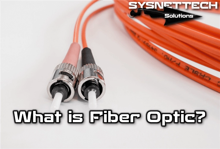 Fiber Optic Definition, Features and Types