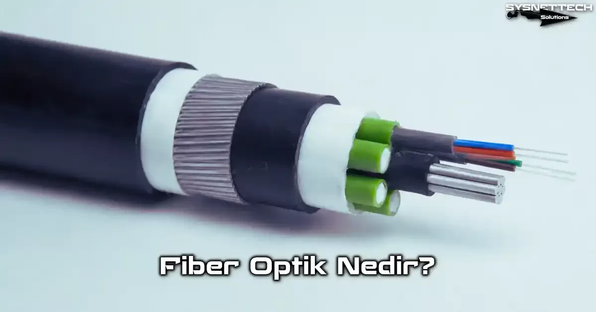 Fiber Optik Teknolojisi Tanımı, Özellikler, Türleri ve Kullanım Alanları