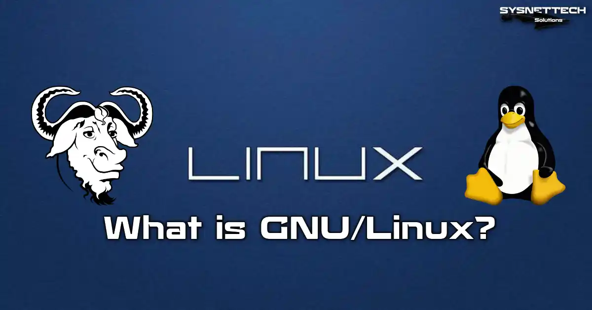 GNU/Linux Definition, History, Components, and Features