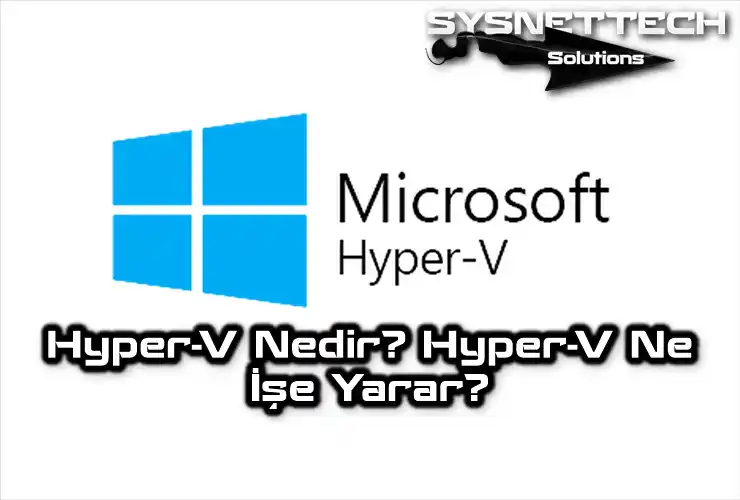 Hyper-V Nedir?