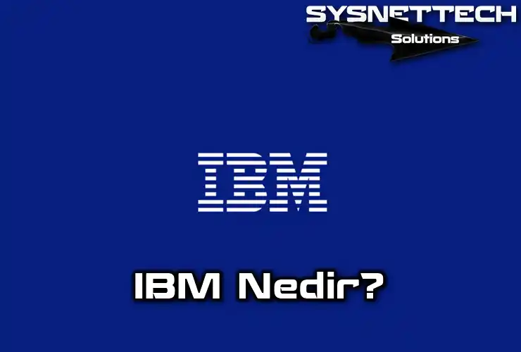 IBM Şirketi Tarihi ve Kuruluşu