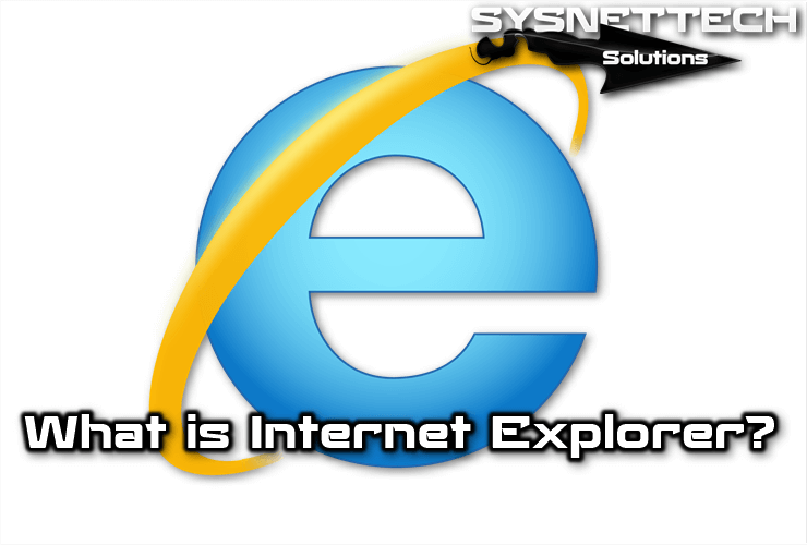 What is Internet Explorer?