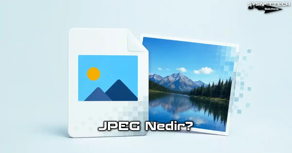 JPEG Formatı Tanımı, Özellikleri, Türleri ve Sıkıştırma Yöntemleri