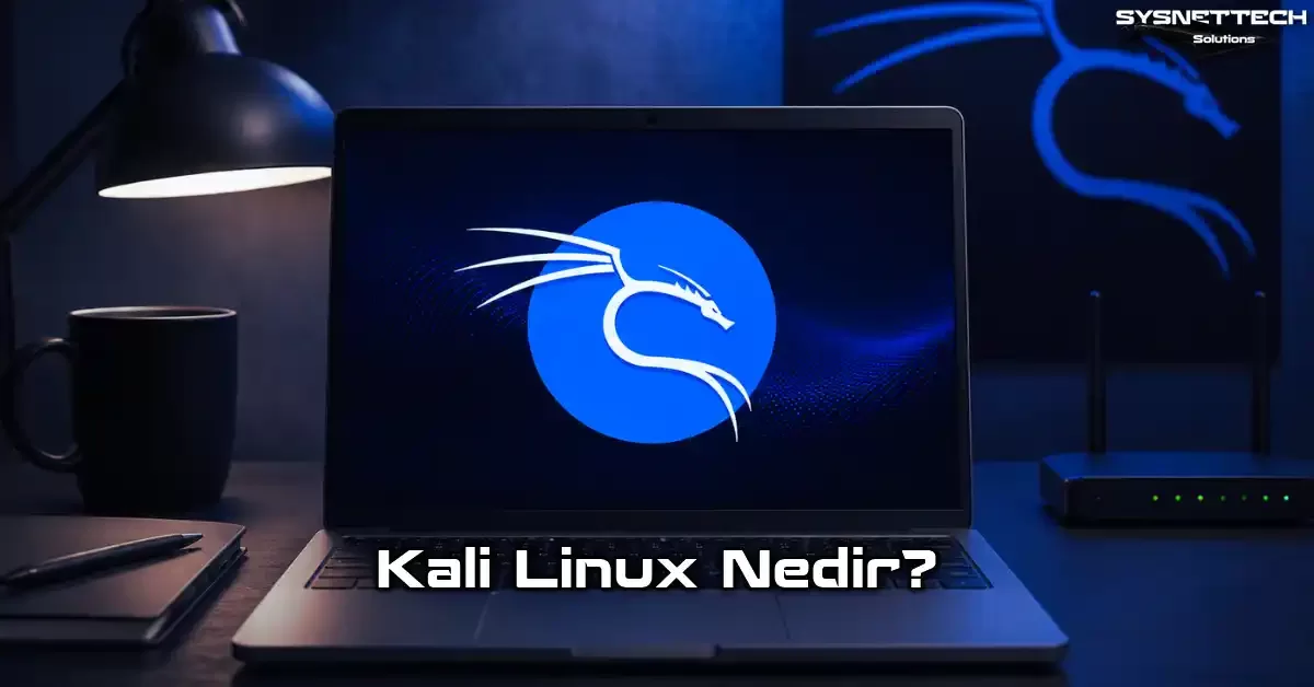 Kali Linux İşletim Sistemi Tanımı, Özellikleri, Türleri ve Kullanımı