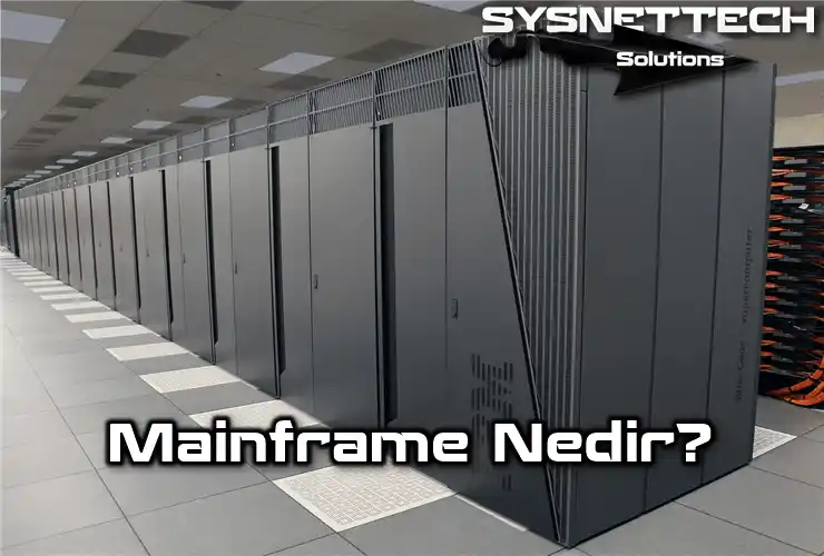Mainframe (Ana Bilgisayar) Nedir?