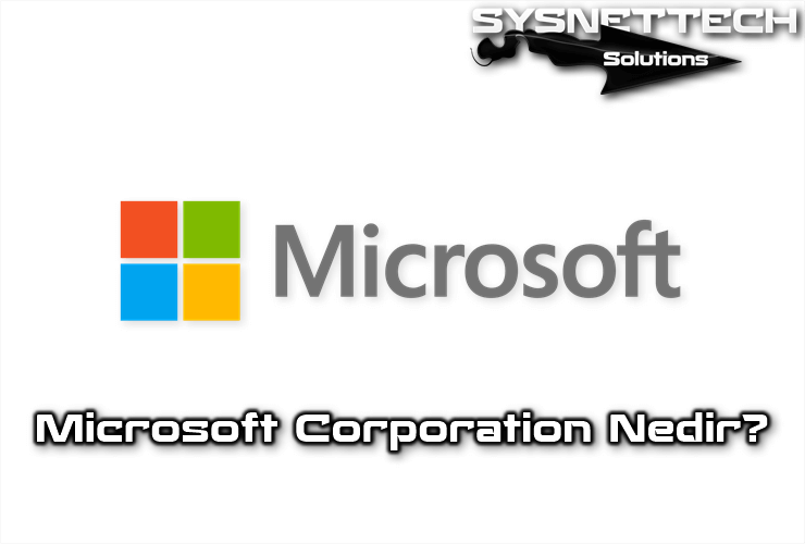 Microsoft Corporation Nedir?