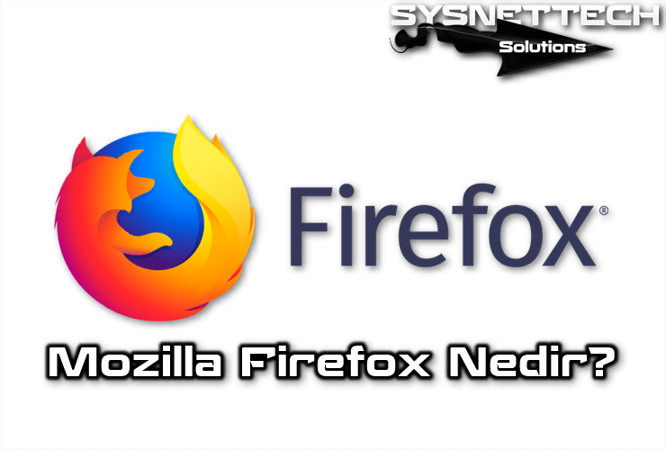 Mozilla Firefox Nedir, Ne İşe Yarar?