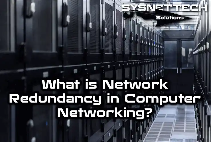 Network Redundancy Definition and Advantages