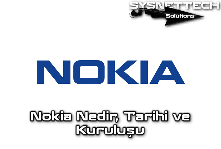 Nokia Nedir, Tarihi ve Kuruluşu