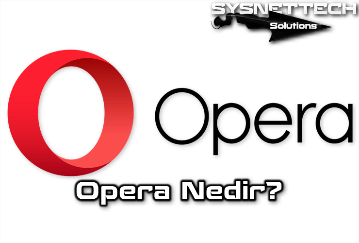 Opera Nedir, Ne İşe Yarar?