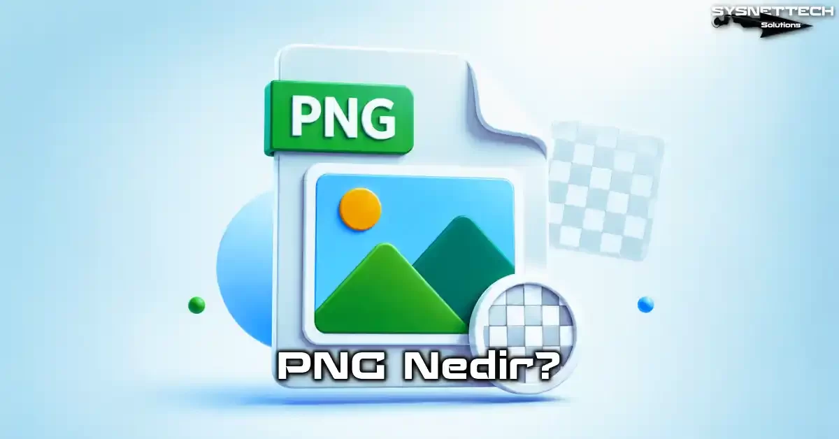 PNG Tanımı, Özellikleri ve Türleri
