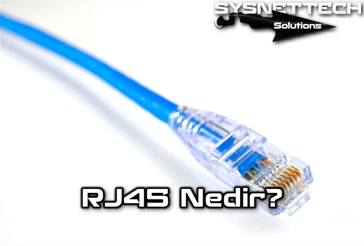 RJ45 Soketi Tanımı, Özellikleri ve Türleri