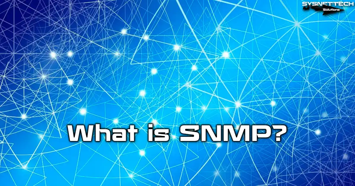 SNMP Protocol Definition, Features, and Versions