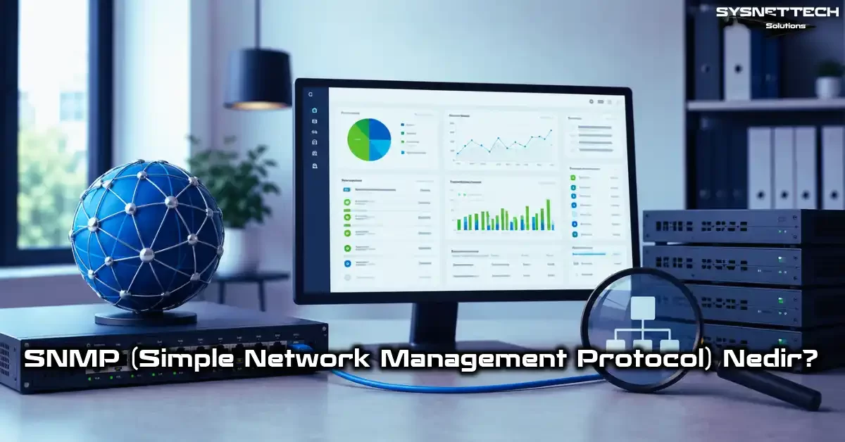 SNMP Protokolü Tanımı, Özellikleri, Türleri ve Kullanımı