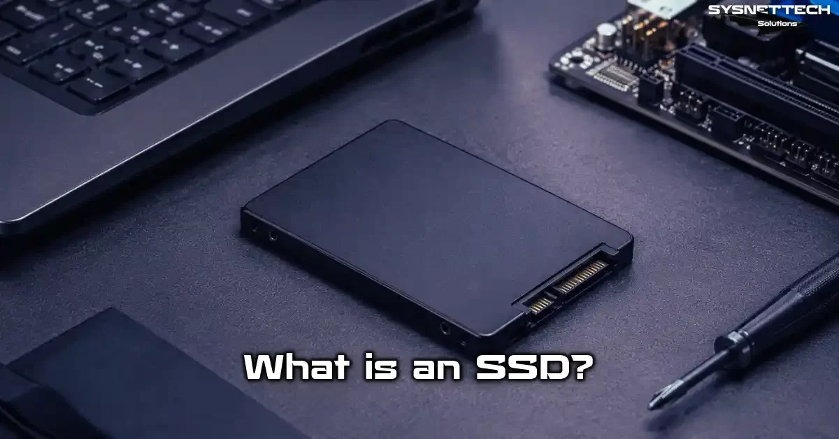 SSD (Solid State Drive) Definition, Types, Features, and Preference