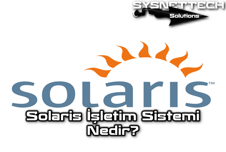 Solaris İşletim Sistemi Nedir?