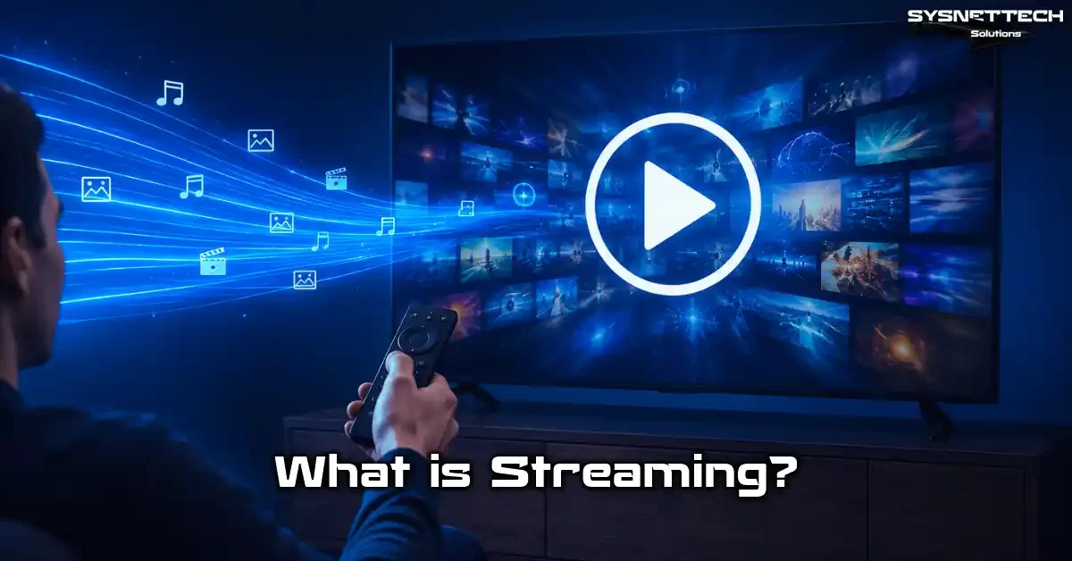 Streaming Definition, Features, Types, and Usage