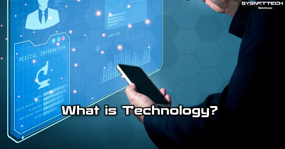 What is Technology? | History, Features and Types
