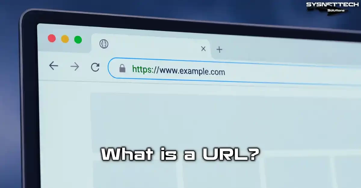 URL (Uniform Resource Locator) Definition, Types, Features, and Usage