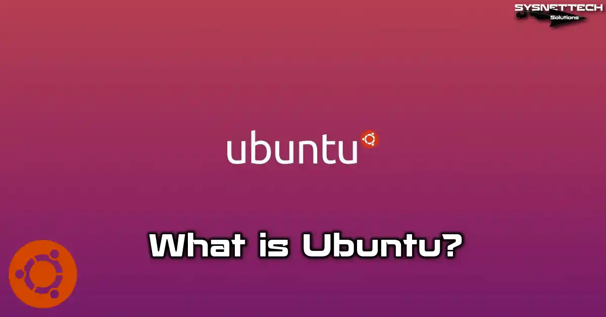 Ubuntu History, Definition, and Features