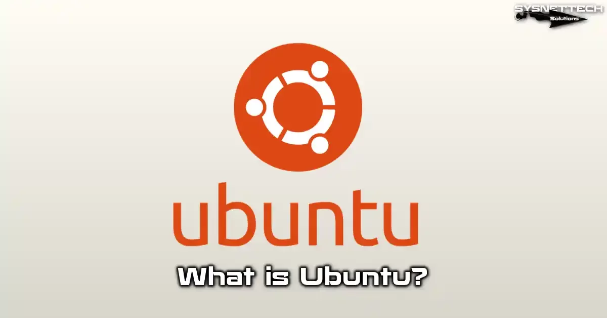 Ubuntu Operating System Definition, Features, Types, and Usage