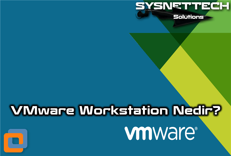 VMware Workstation Nedir, Ne İşe Yarar?