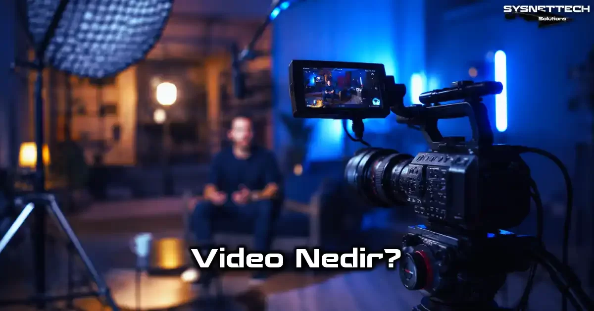 Video Teknolojisi Tanımı, Tarihi, Türleri, Özellikleri ve Kullanım Alanları