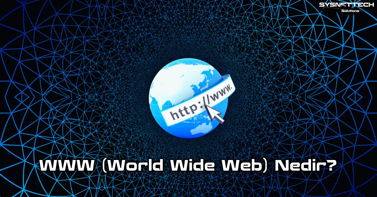 WWW (World Wide Web) Tanımı ve Tarihi